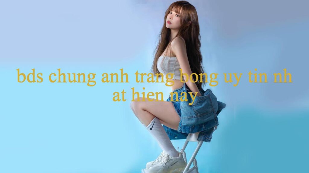 Khám Phá Thế Giới Đầy Huyền Bí Của Bds Chung Anh Nơi Giải Trí Không Giới Hạn